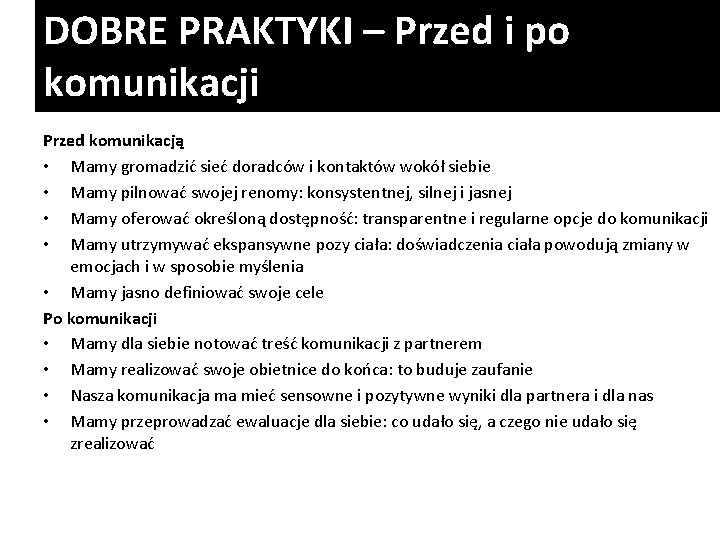 DOBRE PRAKTYKI – Przed i po komunikacji Przed komunikacją • Mamy gromadzić sieć doradców