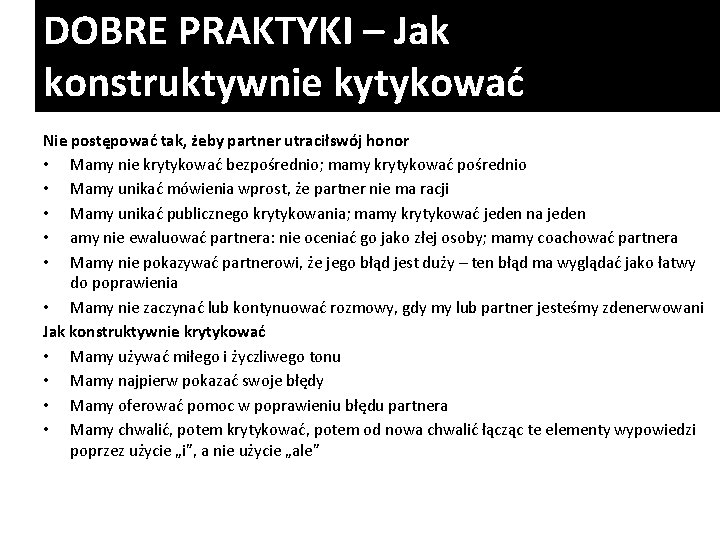 DOBRE PRAKTYKI – Jak konstruktywnie kytykować Nie postępować tak, żeby partner utraciłswój honor •