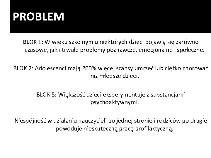 PROBLEM BLOK 1: W wieku szkolnym u niektórych dzieci pojawią się zarówno czasowe, jak