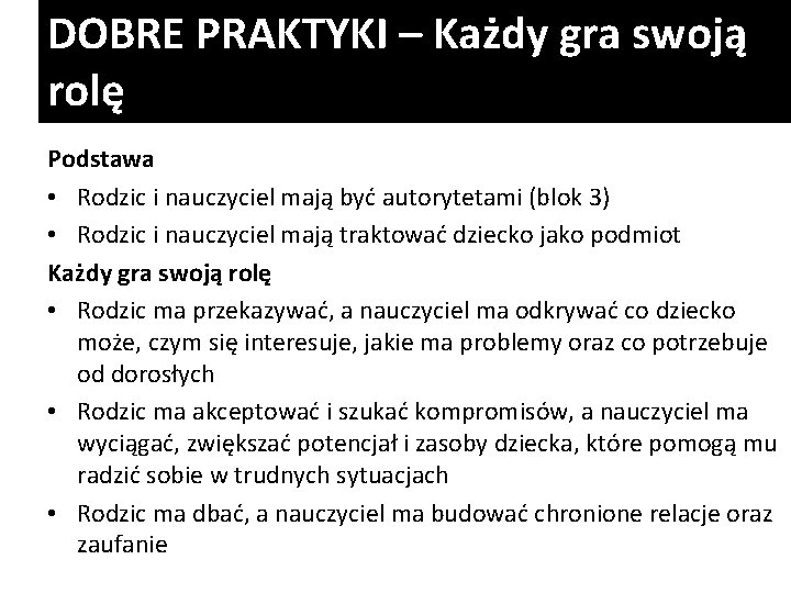 DOBRE PRAKTYKI – Każdy gra swoją rolę Podstawa • Rodzic i nauczyciel mają być