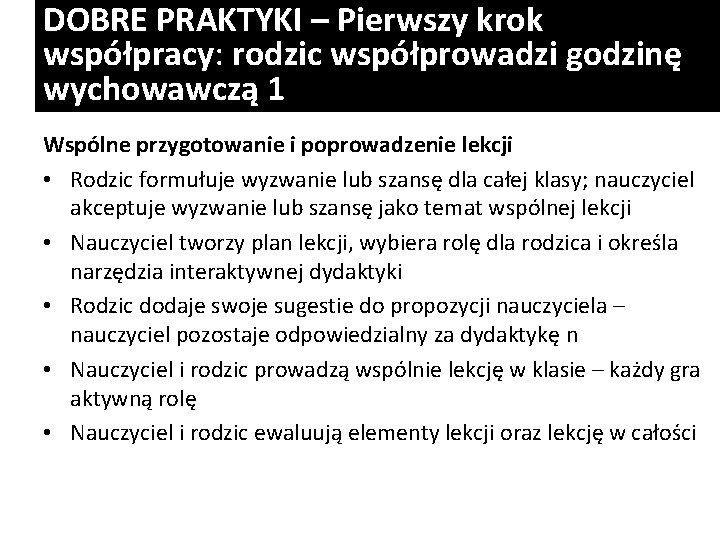 DOBRE PRAKTYKI – Pierwszy krok współpracy: rodzic współprowadzi godzinę wychowawczą 1 Wspólne przygotowanie i