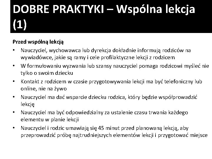 DOBRE PRAKTYKI – Wspólna lekcja (1) Przed wspólną lekcją • Nauczyciel, wychowawca lub dyrekcja DOBRE PRAKTYKI – Wspólna lekcja (1) Przed wspólną lekcją • Nauczyciel, wychowawca lub dyrekcja