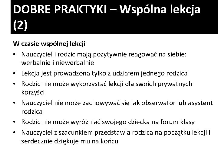 DOBRE PRAKTYKI – Wspólna lekcja (2) W czasie wspólnej lekcji • Nauczyciel i rodzic