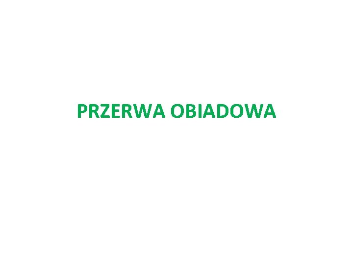 PRZERWA OBIADOWA 