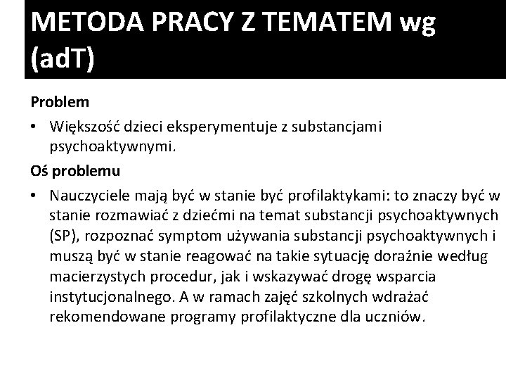 METODA PRACY Z TEMATEM wg (ad. T) Problem • Większość dzieci eksperymentuje z substancjami