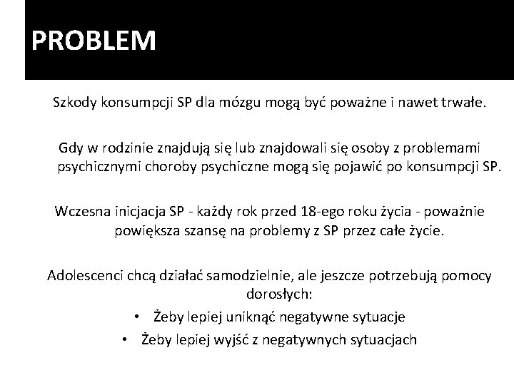 PROBLEM Szkody konsumpcji SP dla mózgu mogą być poważne i nawet trwałe. Gdy w