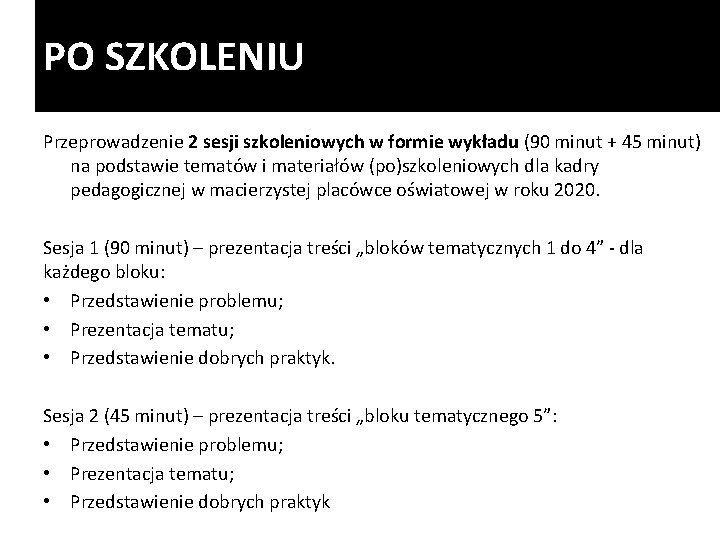 PO SZKOLENIU Przeprowadzenie 2 sesji szkoleniowych w formie wykładu (90 minut + 45 minut)