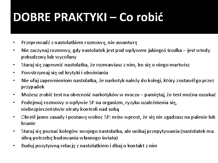 DOBRE PRAKTYKI – Co robić • • • Przeprowadź z nastolatkiem rozmowę, nie awanturę