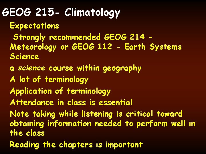 GEOG 215 - Climatology Expectations Strongly recommended GEOG 214 Meteorology or GEOG 112 -