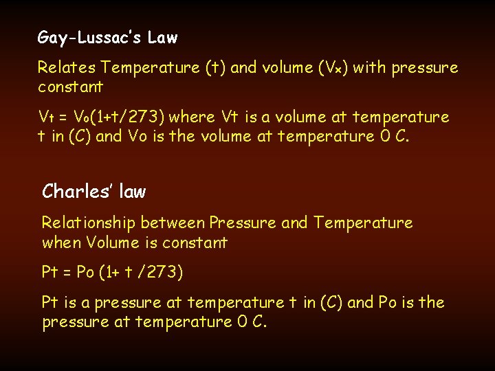 Gay-Lussac’s Law Relates Temperature (t) and volume (Vx) with pressure constant Vt = Vo(1+t/273)