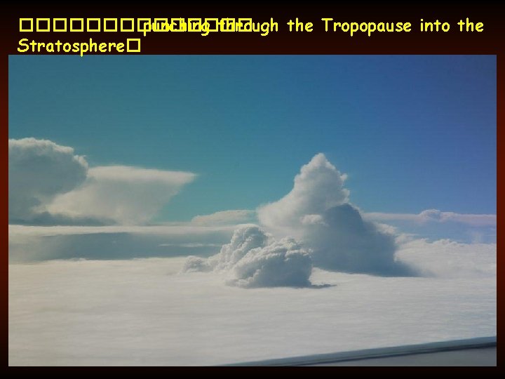������� punching through the Tropopause into the Stratosphere� 