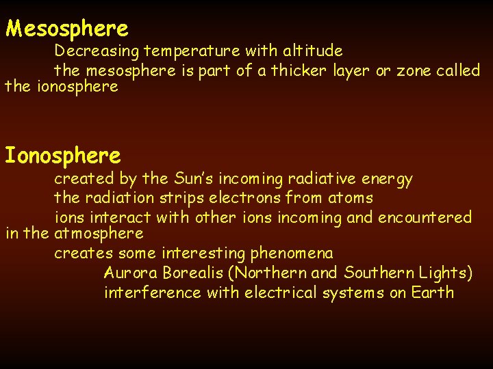 Mesosphere Decreasing temperature with altitude the mesosphere is part of a thicker layer or