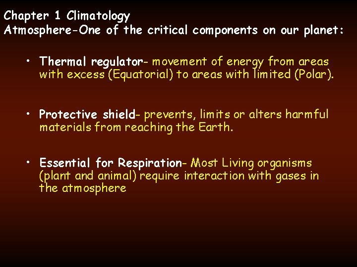 Chapter 1 Climatology Atmosphere-One of the critical components on our planet: • Thermal regulator-