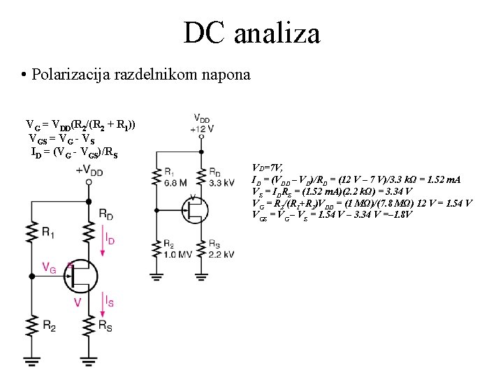 DC analiza • Polarizacija razdelnikom napona VG = VDD(R 2/(R 2 + R 1))