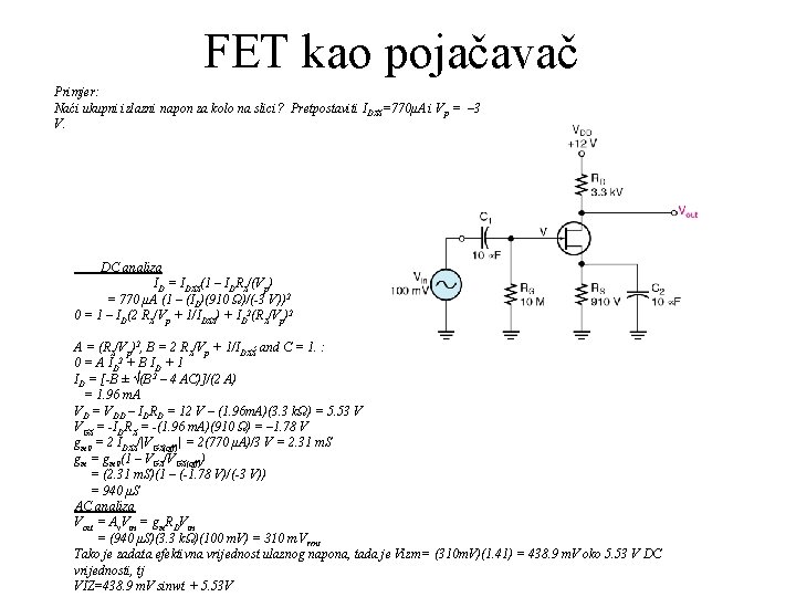 FET kao pojačavač Primjer: Naći ukupni izlazni napon za kolo na slici? Pretpostaviti IDSS=770μA