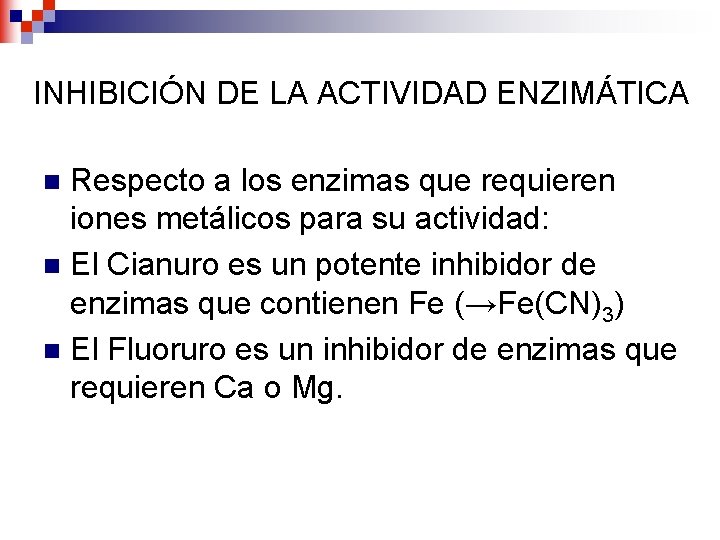 INHIBICIÓN DE LA ACTIVIDAD ENZIMÁTICA Respecto a los enzimas que requieren iones metálicos para