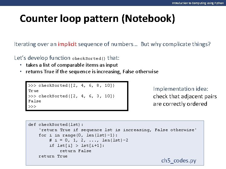 Introduction to Computing Using Python Counter loop pattern (Notebook) Iterating over an implicit sequence