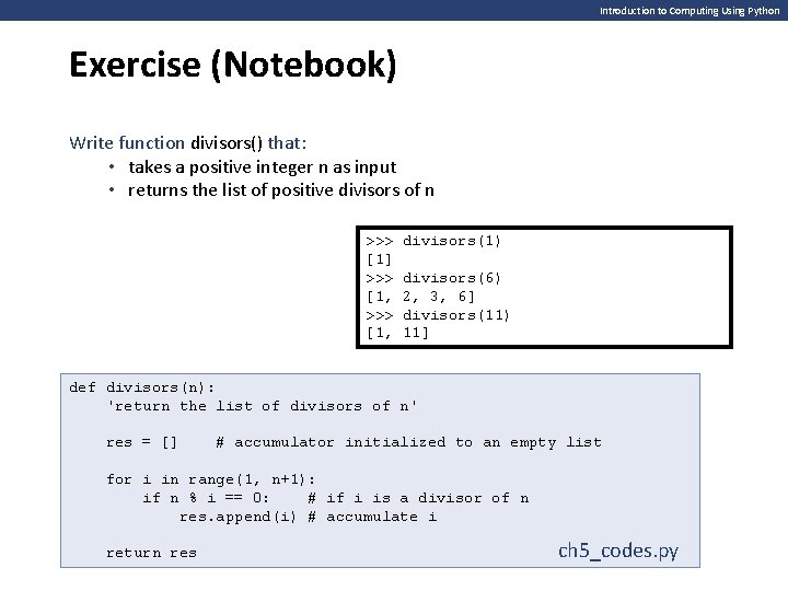 Introduction to Computing Using Python Exercise (Notebook) Write function divisors() that: • takes a