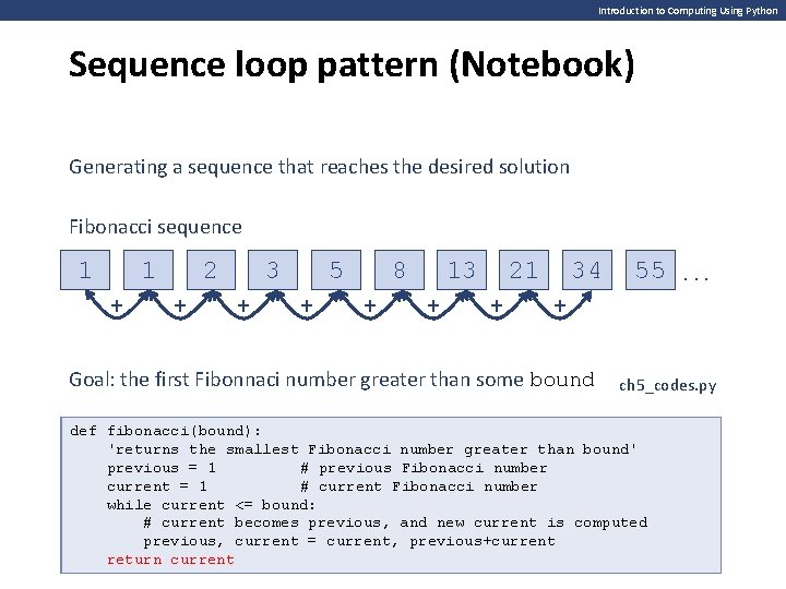 Introduction to Computing Using Python Sequence loop pattern (Notebook) Generating a sequence that reaches