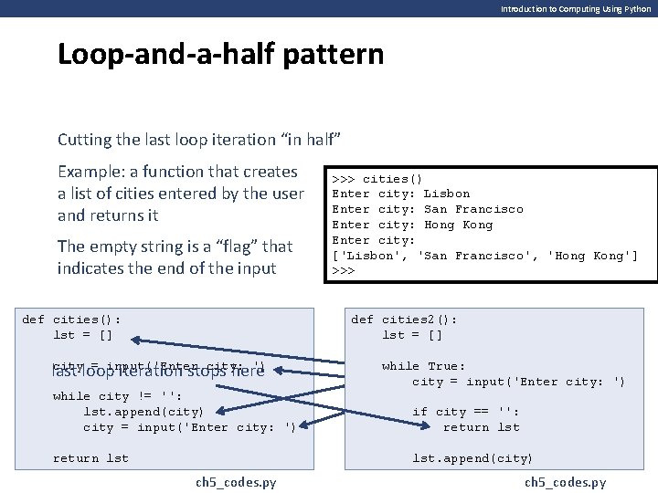 Introduction to Computing Using Python Loop-and-a-half pattern Cutting the last loop iteration “in half”