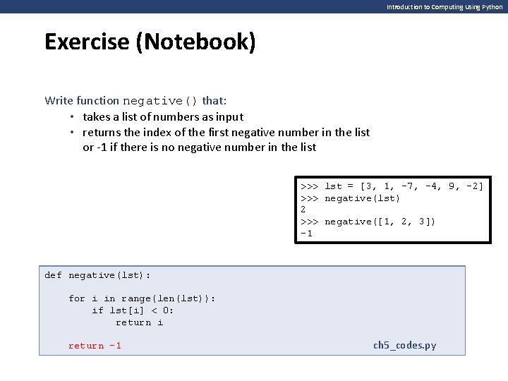 Introduction to Computing Using Python Exercise (Notebook) Write function negative() that: • takes a