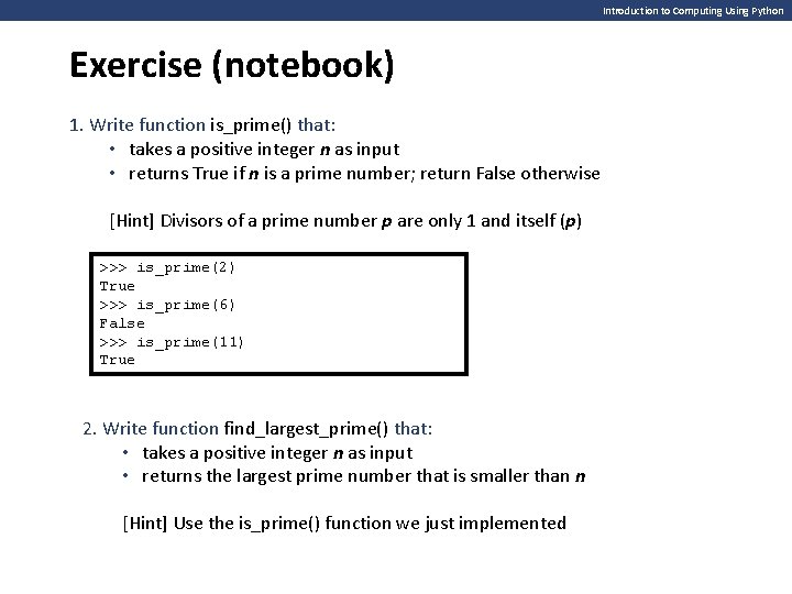 Introduction to Computing Using Python Exercise (notebook) 1. Write function is_prime() that: • takes