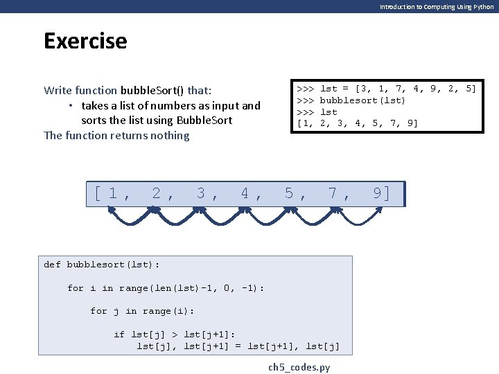 Introduction to Computing Using Python Exercise Write function bubble. Sort() that: • takes a
