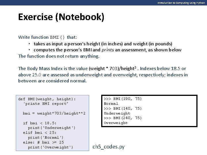 Introduction to Computing Using Python Exercise (Notebook) Write function BMI() that: • takes as