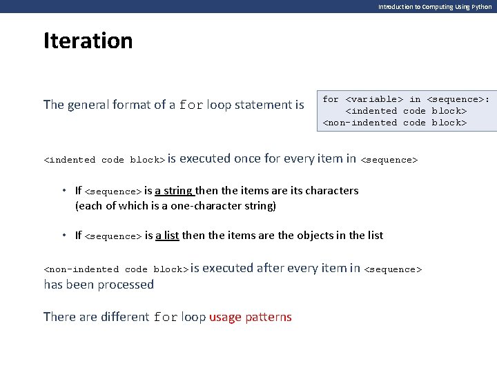 Introduction to Computing Using Python Iteration The general format of a for loop statement