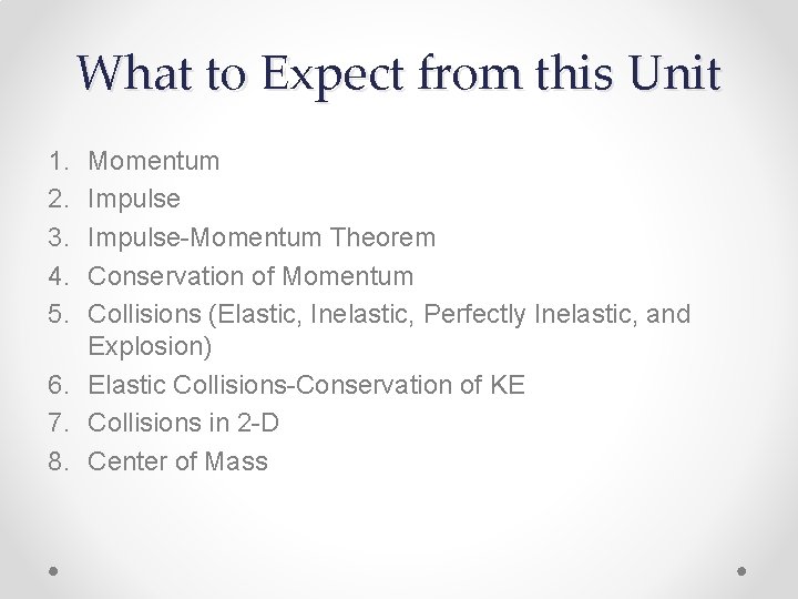 What to Expect from this Unit 1. 2. 3. 4. 5. Momentum Impulse-Momentum Theorem