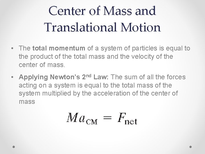 Center of Mass and Translational Motion • The total momentum of a system of
