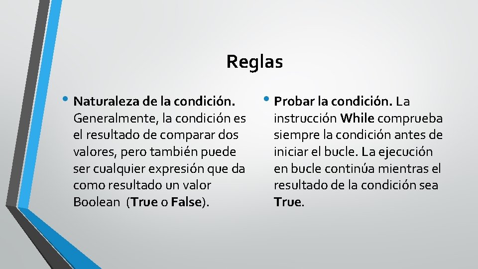 Reglas • Naturaleza de la condición. Generalmente, la condición es el resultado de comparar