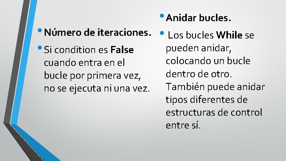  • Número de iteraciones. • Si condition es False cuando entra en el