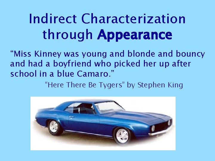 Indirect Characterization through Appearance “Miss Kinney was young and blonde and bouncy and had Indirect Characterization through Appearance “Miss Kinney was young and blonde and bouncy and had