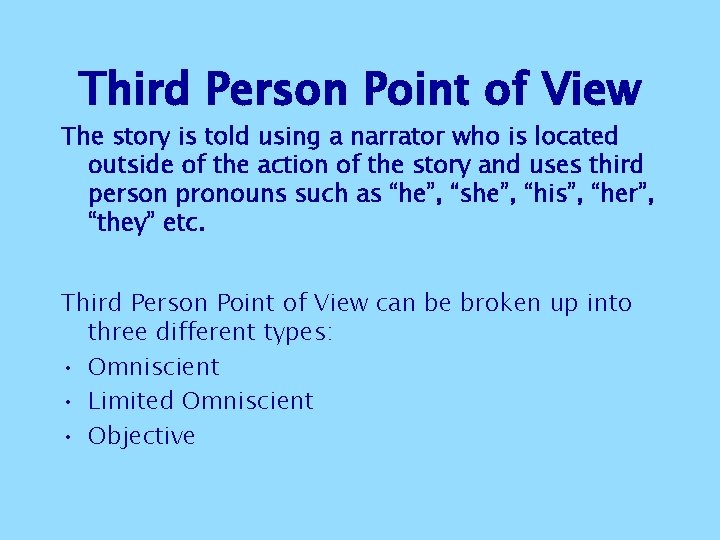 Third Person Point of View The story is told using a narrator who is Third Person Point of View The story is told using a narrator who is