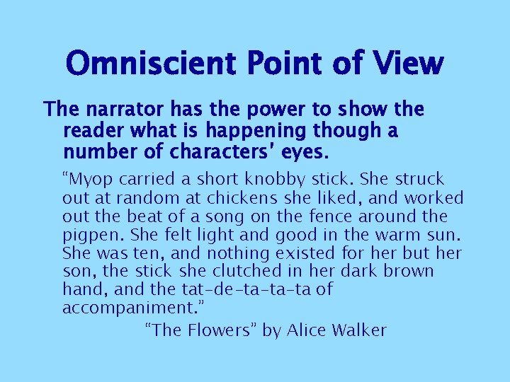 Omniscient Point of View The narrator has the power to show the reader what Omniscient Point of View The narrator has the power to show the reader what