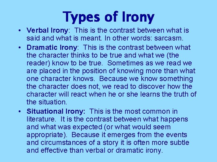 Types of Irony • Verbal Irony: This is the contrast between what is said Types of Irony • Verbal Irony: This is the contrast between what is said