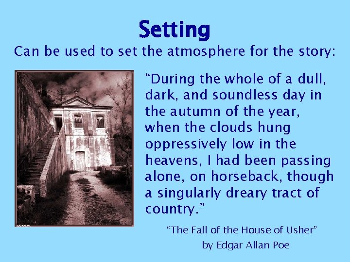 Setting Can be used to set the atmosphere for the story: “During the whole Setting Can be used to set the atmosphere for the story: “During the whole