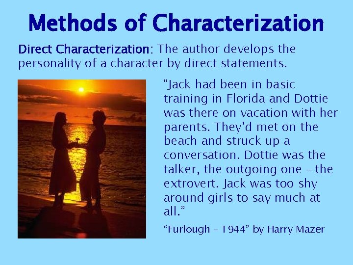 Methods of Characterization Direct Characterization: The author develops the personality of a character by Methods of Characterization Direct Characterization: The author develops the personality of a character by