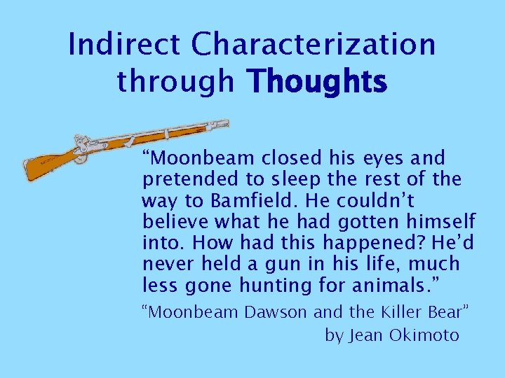Indirect Characterization through Thoughts “Moonbeam closed his eyes and pretended to sleep the rest Indirect Characterization through Thoughts “Moonbeam closed his eyes and pretended to sleep the rest