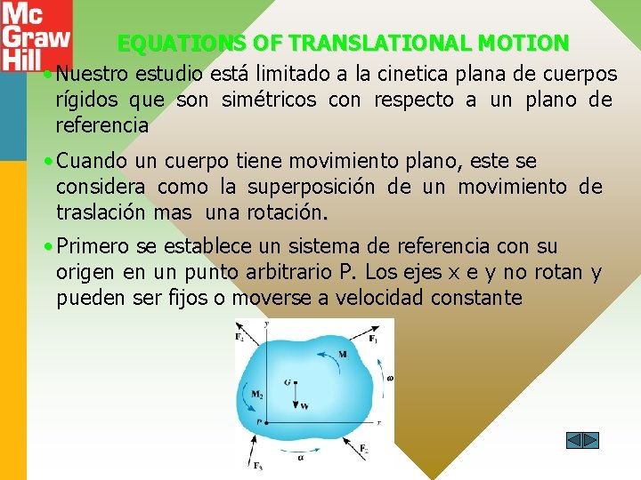 EQUATIONS OF TRANSLATIONAL MOTION • Nuestro estudio está limitado a la cinetica plana de