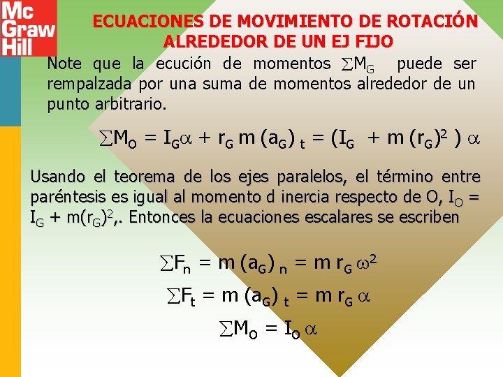 ECUACIONES DE MOVIMIENTO DE ROTACIÓN ALREDEDOR DE UN EJ FIJO Note que la ecución