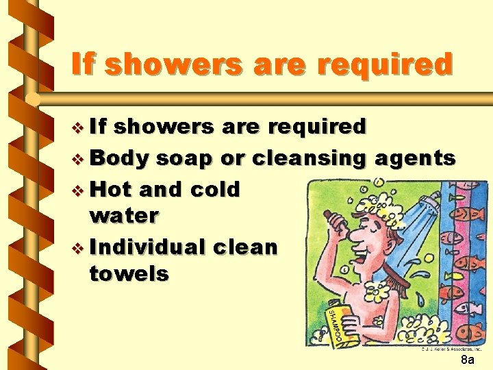 If showers are required v Body soap or cleansing agents v Hot and cold