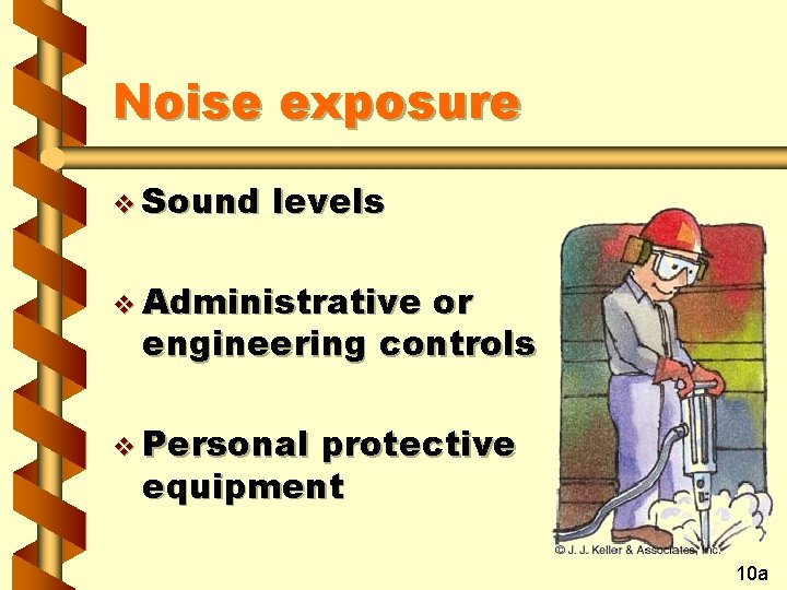 Noise exposure v Sound levels v Administrative or engineering controls v Personal protective equipment