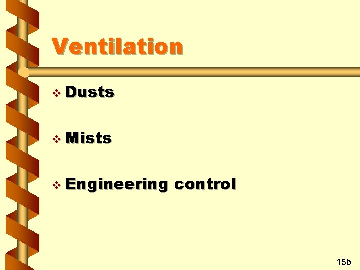 Ventilation v Dusts v Mists v Engineering control 15 b 