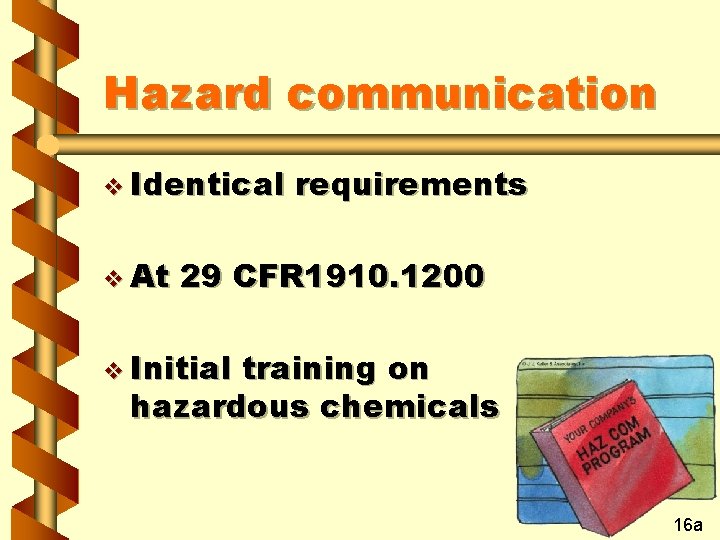 Hazard communication v Identical v At requirements 29 CFR 1910. 1200 v Initial training