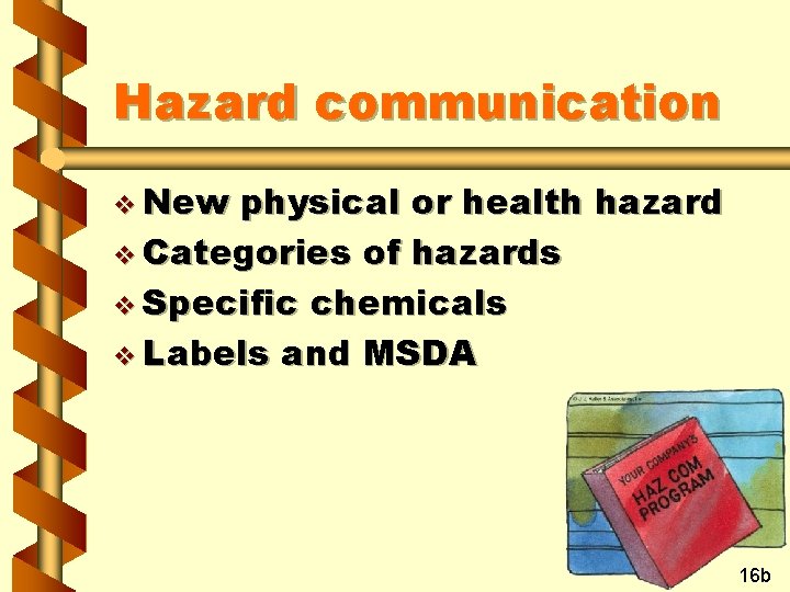 Hazard communication v New physical or health hazard v Categories of hazards v Specific