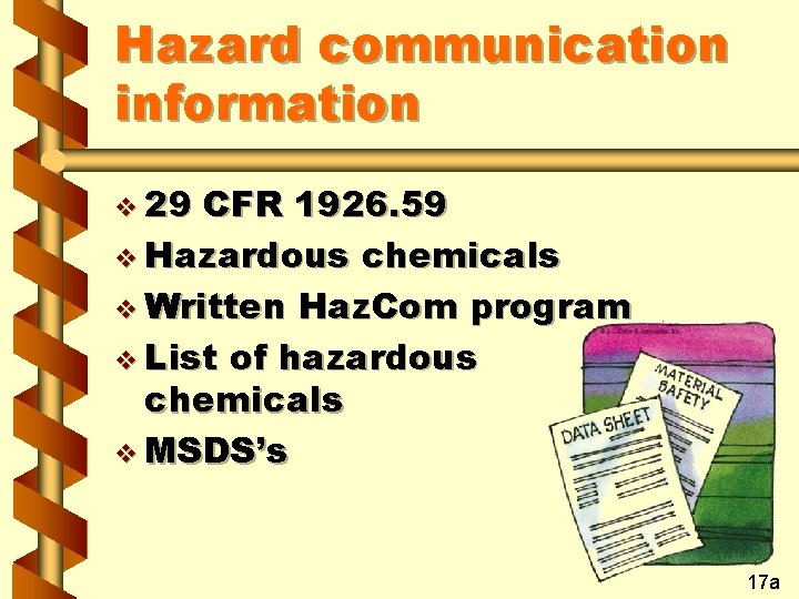Hazard communication information v 29 CFR 1926. 59 v Hazardous chemicals v Written Haz.