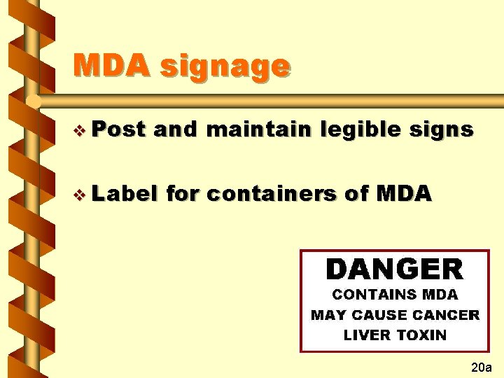 MDA signage v Post and maintain legible signs v Label for containers of MDA