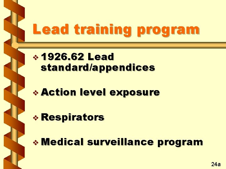 Lead training program v 1926. 62 Lead standard/appendices v Action level exposure v Respirators